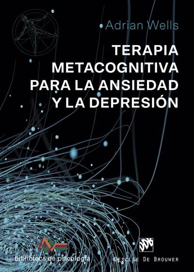 Libro: Terapia metacognitiva para la ansiedad y la depresión: 237 (Biblioteca de Psicología)