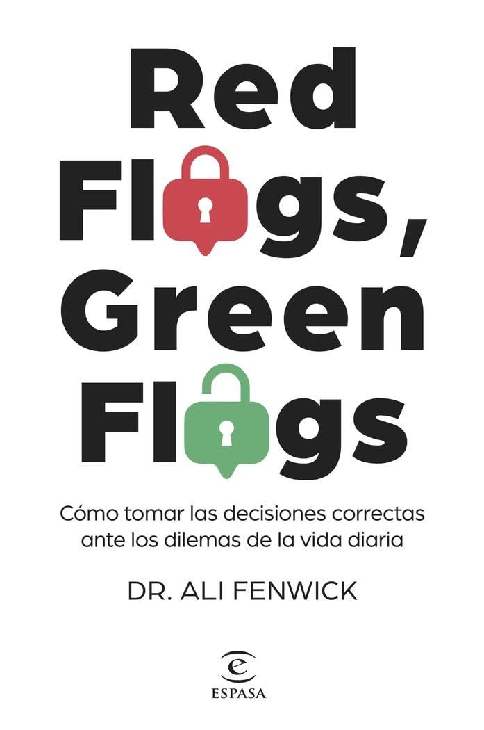 Libro: Red Flags, Green Flags: Cómo tomar las decisiones correctas ante los dilemas de la vida diaria (NO FICCIÓN)