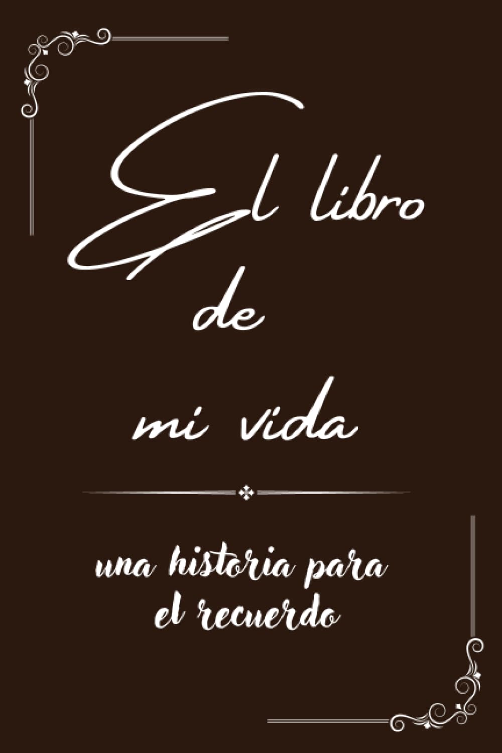 Libro: El libro de mi vida: una historia para el recuerdo (Spanish Edition)