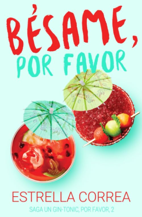 Libro: BÉSAME, POR FAVOR (Saga Un gin-tonic) (Spanish Edition)