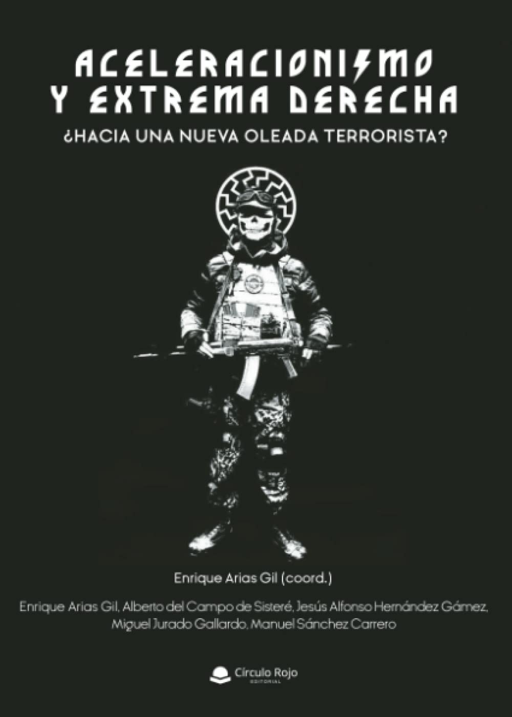 Libro: Aceleracionismo y extrema derecha: ¿Hacia una nueva oleada terrorista? (SIN COLECCION)