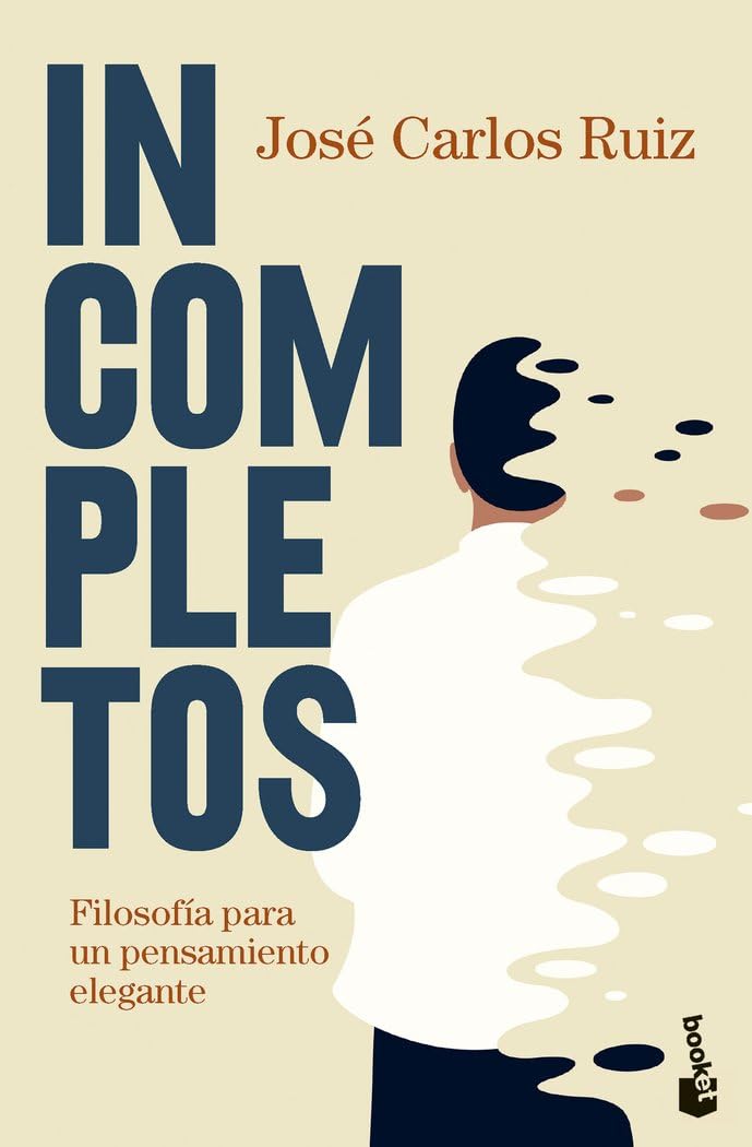 Libro: Incompletos: Filosofía para un pensamiento elegante (Ciencias Humanas y Sociales)