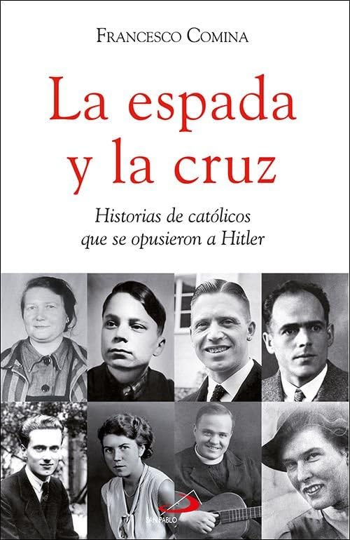 Libro: La espada y la cruz: Historias de católicos que se opusieron a Hitler