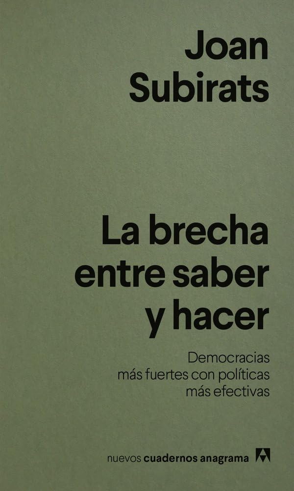 Libro: La brecha entre saber y hacer: Democracias más fuertes con políticas más efectivas (Nuevos cuadernos Anagrama)
