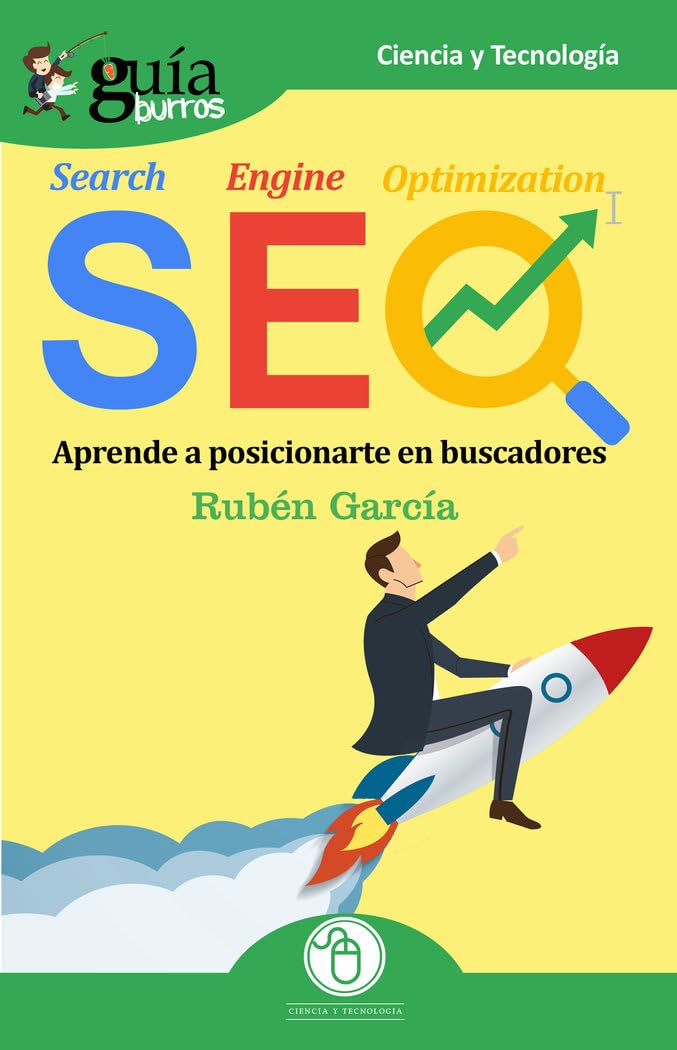 Libro: GuíaBurros SEO: Aprende a posicionarte en buscadores (Ciencia y Tecnología) (Spanish Edition)