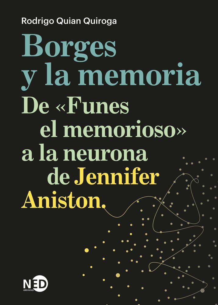 Libro: Borges y la memoria; De «Funes el memorioso» a la neurona de Jennifer Aniston: 2111 (Huellas y Señales)