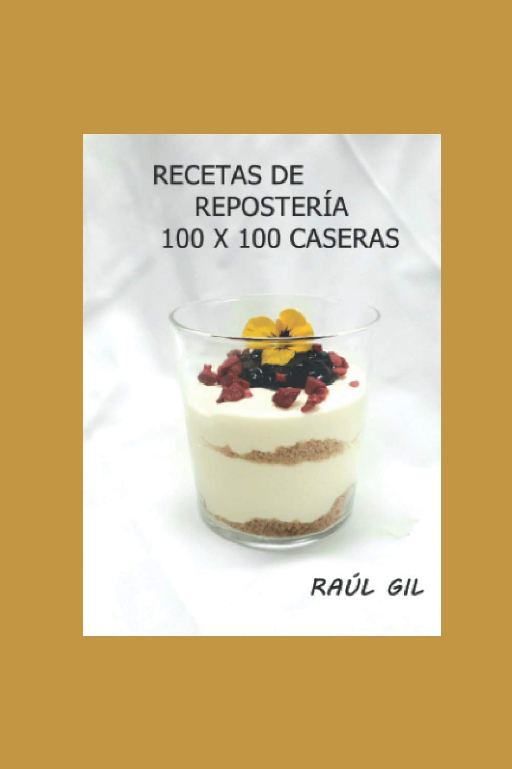 Libro: RECETAS DE REPOSTERÍA 100 X100 CASERAS (Spanish Edition)