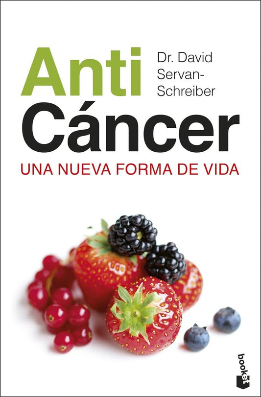 Anticáncer: Una nueva forma de vida (Vivir Mejor)