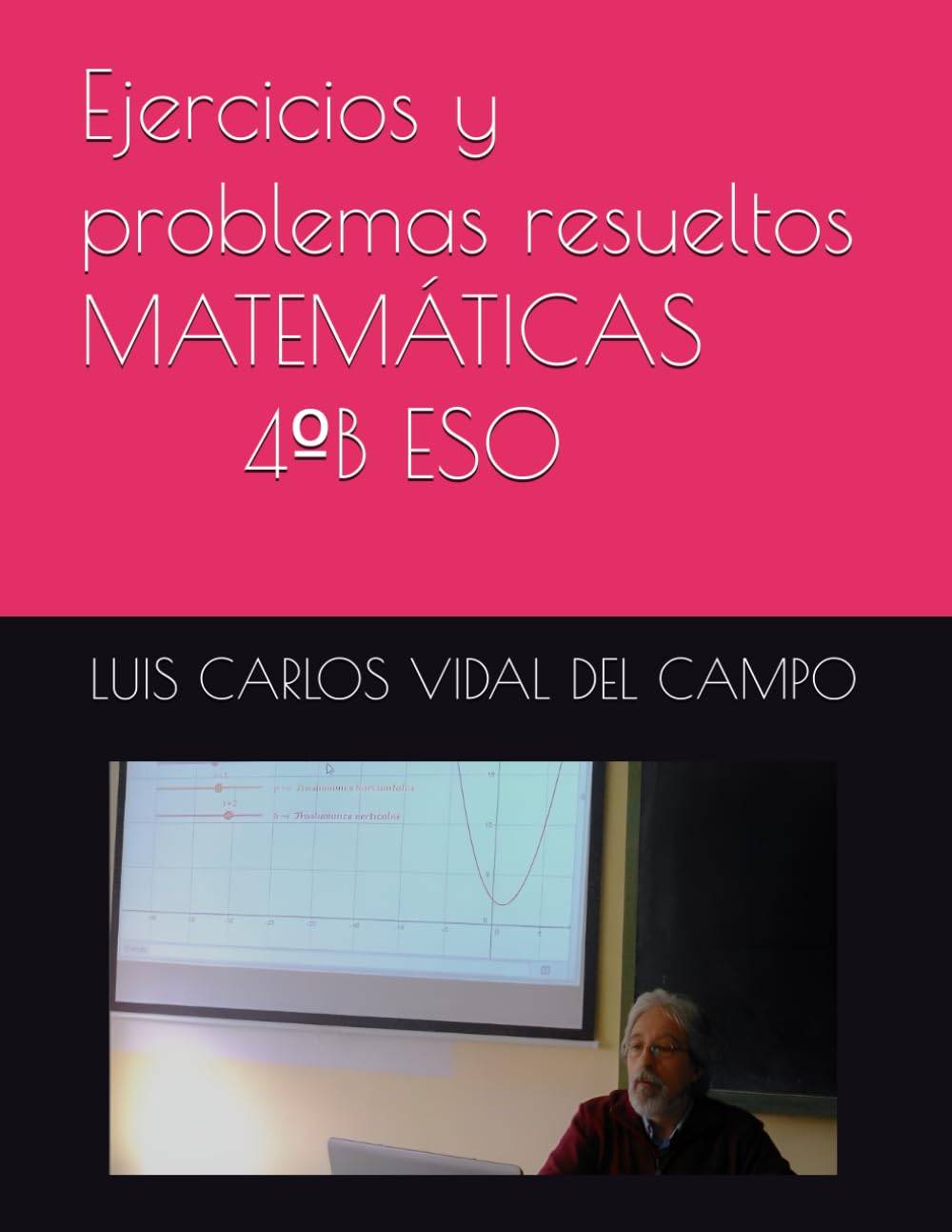 Libro: Ejercicios y problemas resueltos MATEMÁTICAS 4ºB ESO (Ejercicios y Problemas Resueltos de Matemáticas de SECUNDARIA)