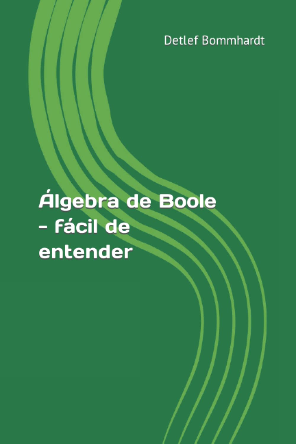 Libro: Álgebra de Boole - fácil de entender (Spanish Edition)