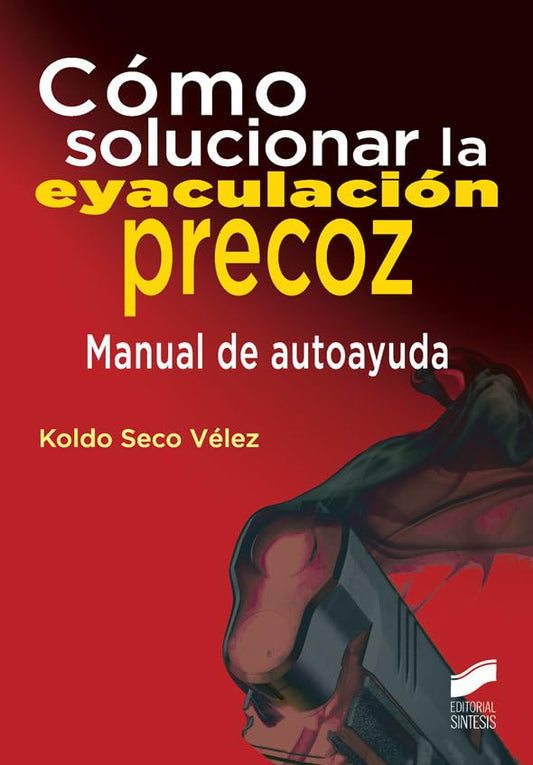 Cómo solucionar la eyaculación precoz: 7 (Educación y Terapia Sexual)