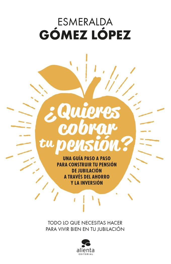 Libro: ¿Quieres cobrar tu pensión?: Una guía paso a paso para construir tu pensión de jubilación a través del ahorro y la inversión
