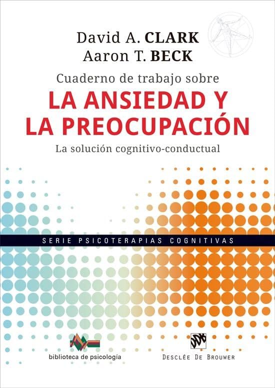 Libro: Cuaderno de trabajo sobre la ansiedad y la preocupación. La solución cognitivo-conductual