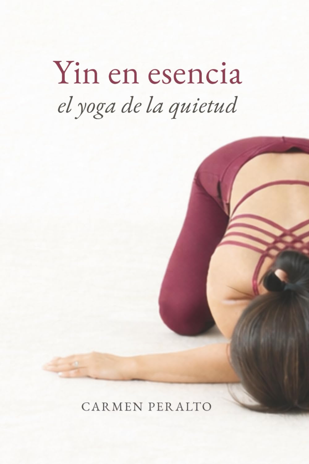 Libro: Yin en esencia. El Yoga de la quietud: Un enfoque sensible y funcional del Yin Yoga