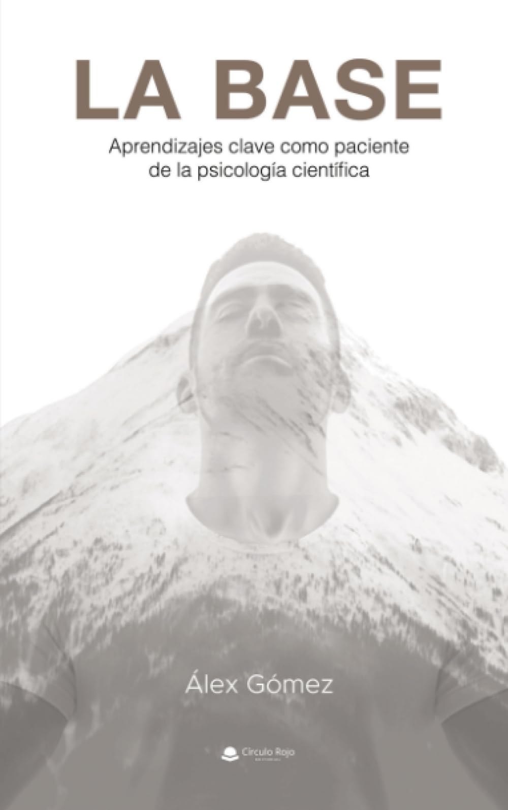 Libro: LA BASE - Aprendizajes clave como paciente de la psicología científica (Spanish Edition)