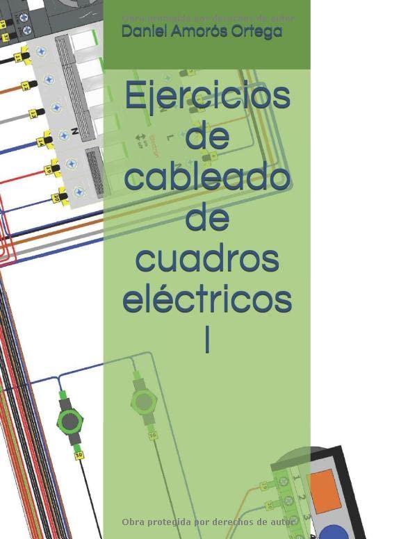Libro: Ejercicios de cableado de cuadros eléctricos I (Esquemas eléctricos, ejercicios de cableado y averías.)