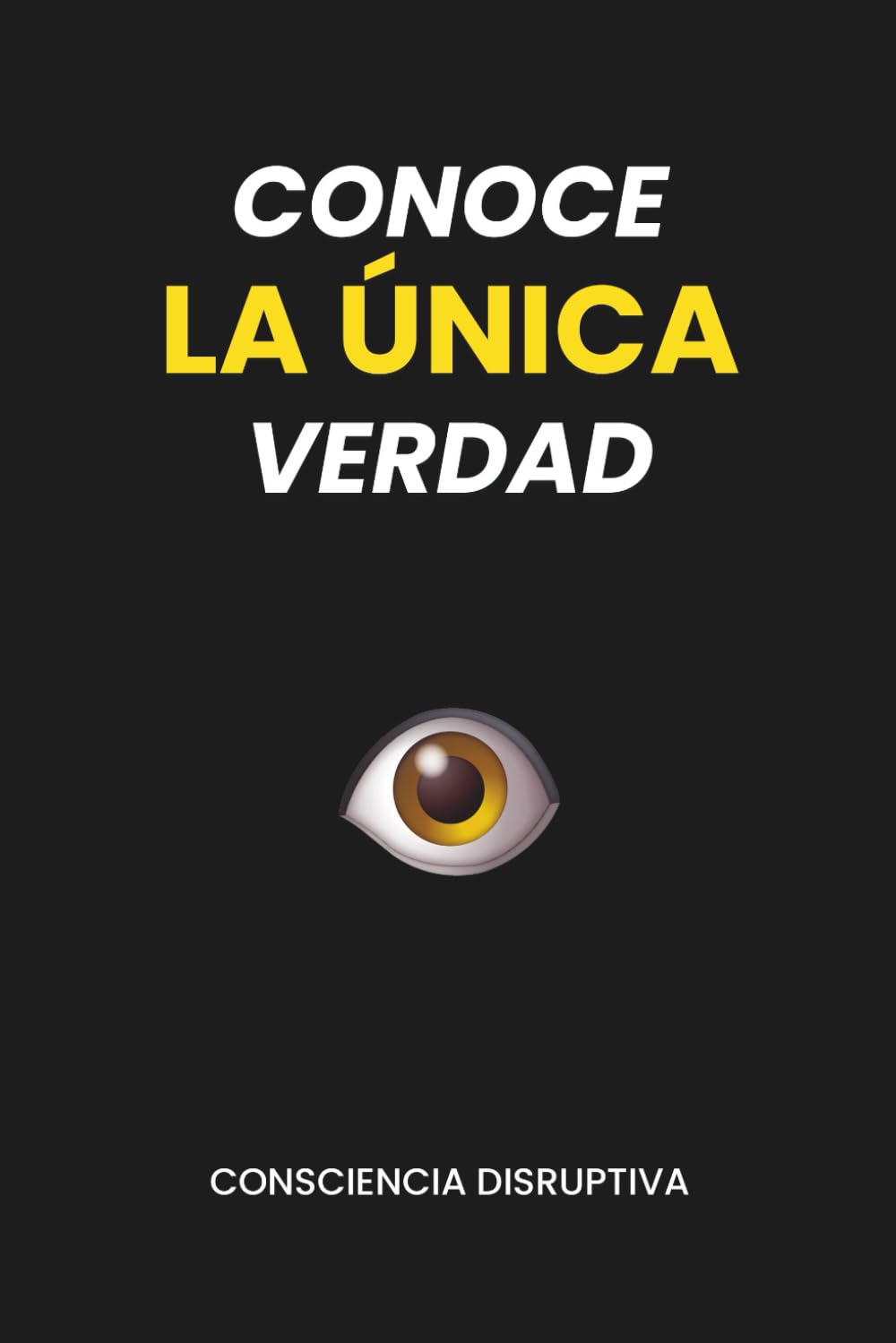 Libro: Conoce LA ÚNICA Verdad (Spanish Edition)
