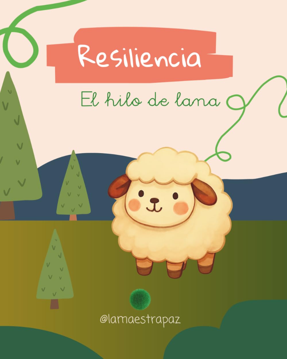 Libro: Resiliencia: El hilo de lana: Un cuento infantil sobre la superación, la empatía y la magia de transformarse (Cuento ilustrado para niños 3 de 6 años) (Spanish Edition)