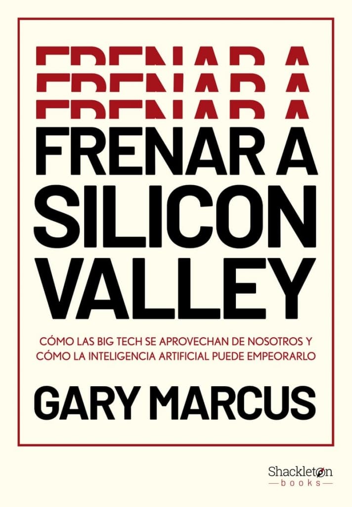 Libro: Frenar a Silicon Valley: Cómo las Big Tech se aprovechan de nosotros y cómo la Inteligencia Artificial puede empeorarlo (Shackleton Books)