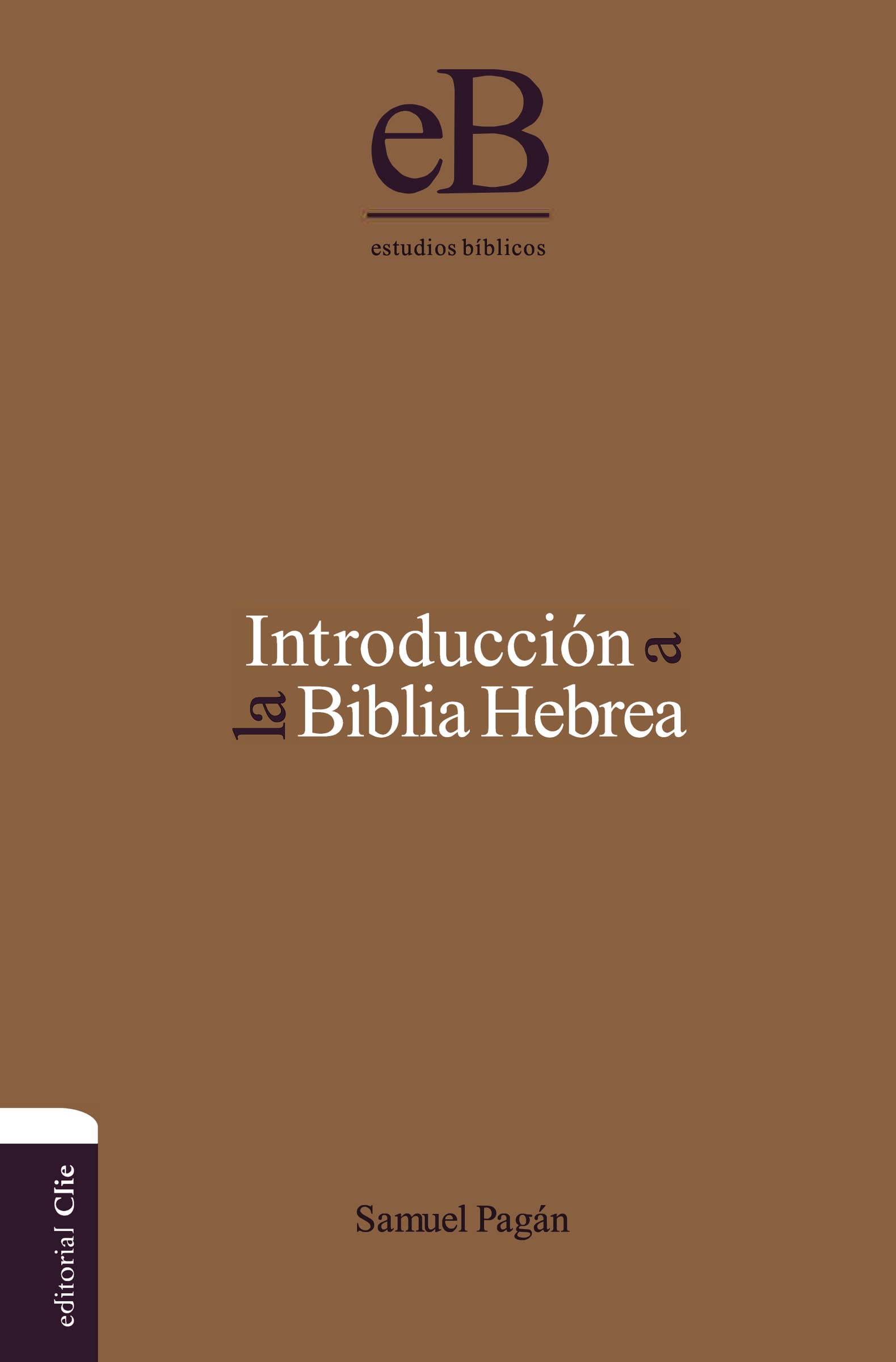 Libro: Introducción a la Biblia hebrea (Clie estudios bíblicos) (Spanish Edition)
