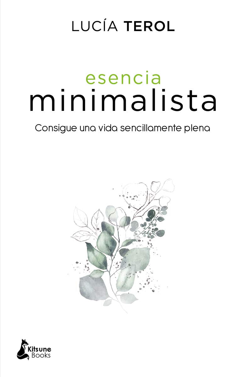 Libro: Esencia minimalista: Consigue una vida sencillamente plena (DESARROLLO PERSONAL)