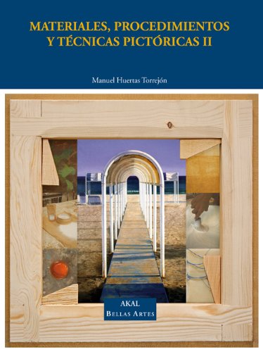 Libro: Materiales, procedimientos y técnicas pictóricas II: Preparación de los soportes, procedimientos y técnicas pictóricas: 2 (Bellas Artes)
