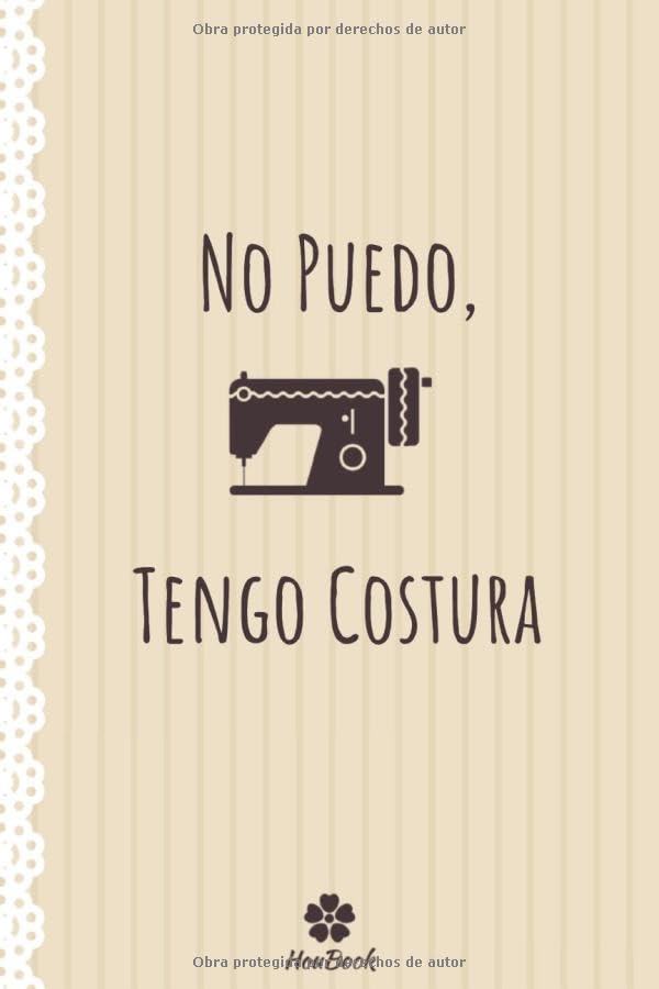 Libro: No Puedo, Tengo Costura: Cuaderno original y divertido para los entusiastas de la costura.