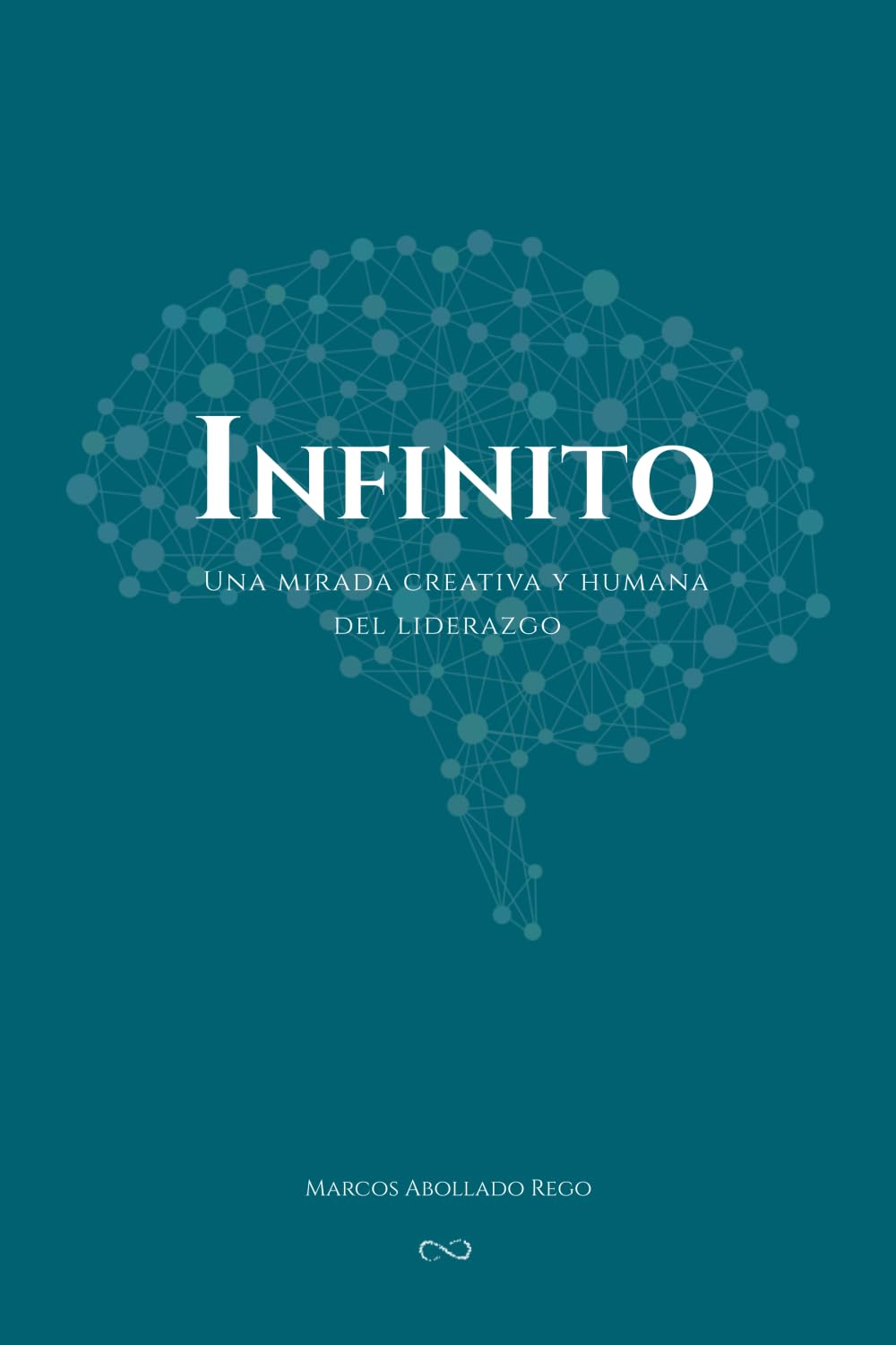 Libro: INFINITO: Una mirada creativa y humana del liderazgo