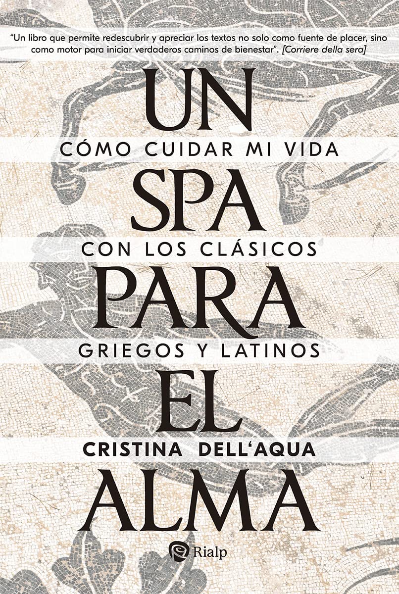 Libro: Un spa para el alma: Cómo cuidar mi vida con los clásicos griegos y latinos