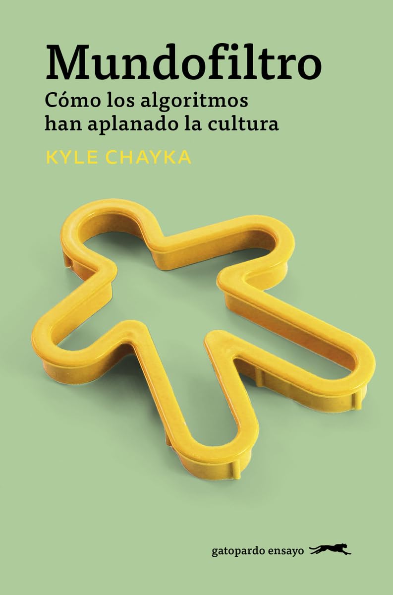 Libro: Mundofiltro: Cómo los algoritmos han aplanado la cultura: 8 (Gatopardo ensayo)