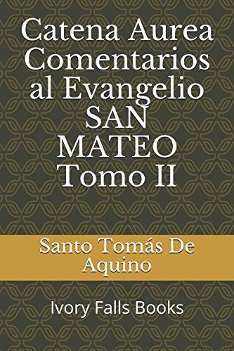 Libro: Catena Aurea Comentarios al Evangelio SAN MATEO Tomo II (Spanish Edition)