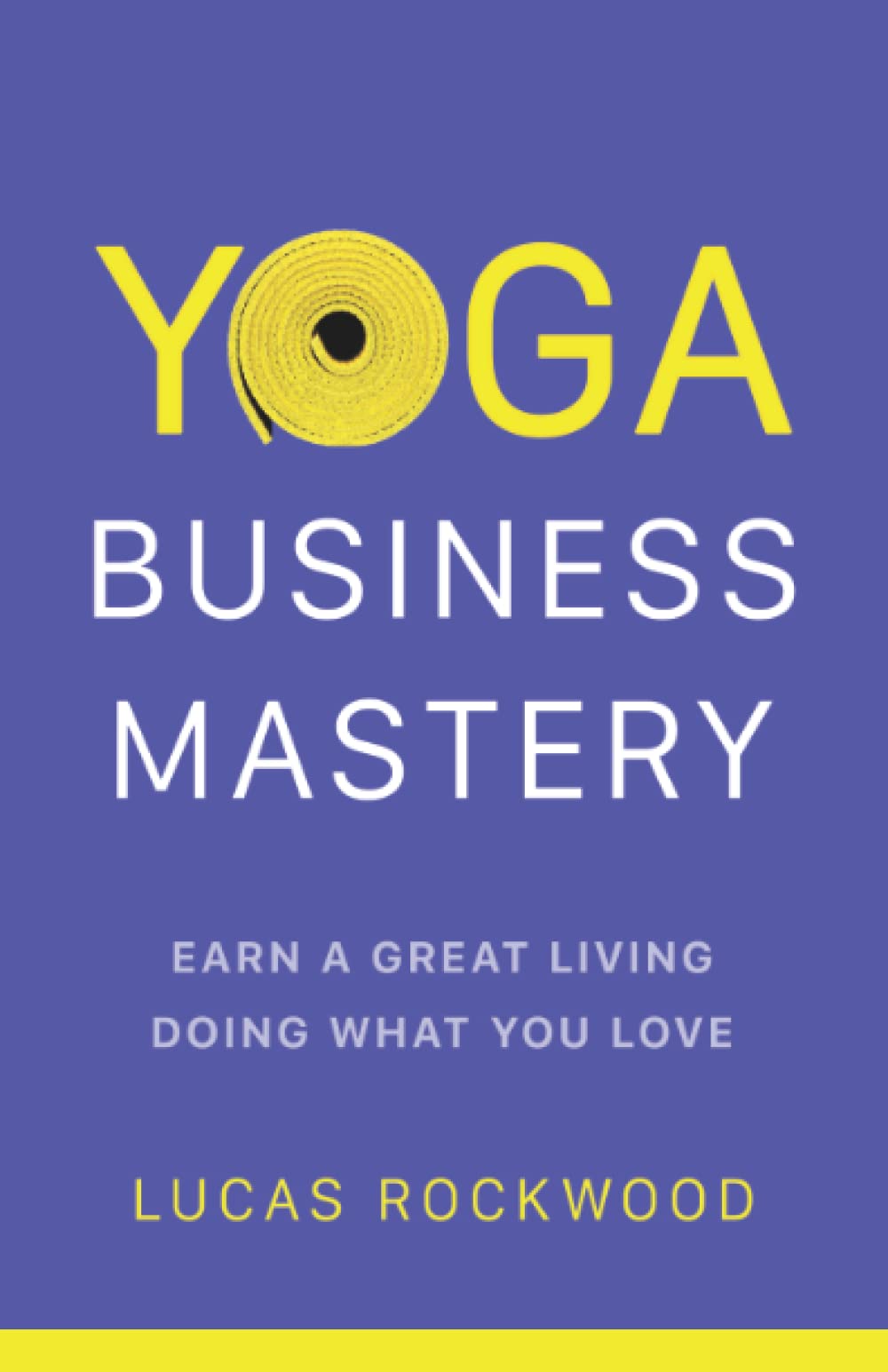 Libro: Yoga Business Mastery: Earn a Great Living Doing What You Love