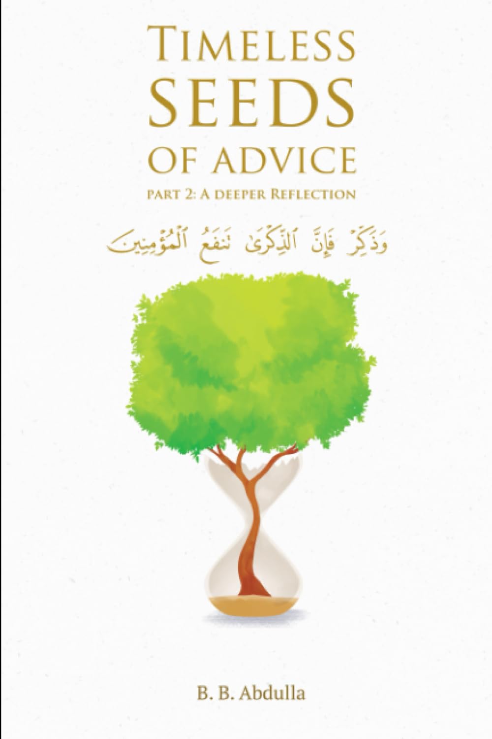 Libro: Timeless Seeds of Advice Part 2 (A Deeper Reflection): The Sayings of Prophet Muhammad ﷺ , Ibn Taymiyyah, Ibn al-Qayyim, Ibn al-Jawzi and Other ... in Bringing Comfort and Hope to the Soul