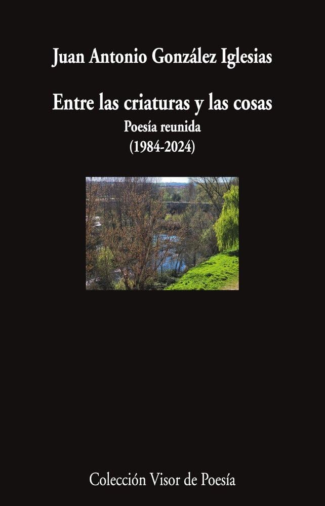 Libro: Entre las criaturas y las cosas: Poesía reunida (1984-2024)