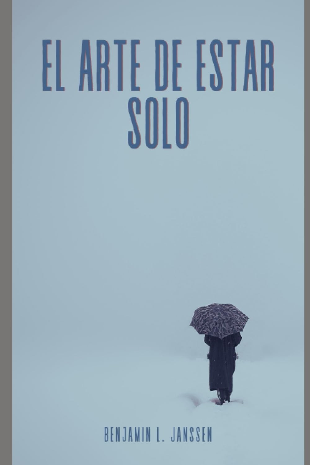 Libro: El arte de estar solo: La soledad como fuente de fortaleza y autodescubrimiento (Spanish Edition)