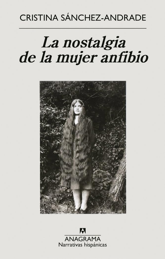 Libro: La nostalgia de la Mujer Anfibio: 686 (Narrativas hispánicas)
