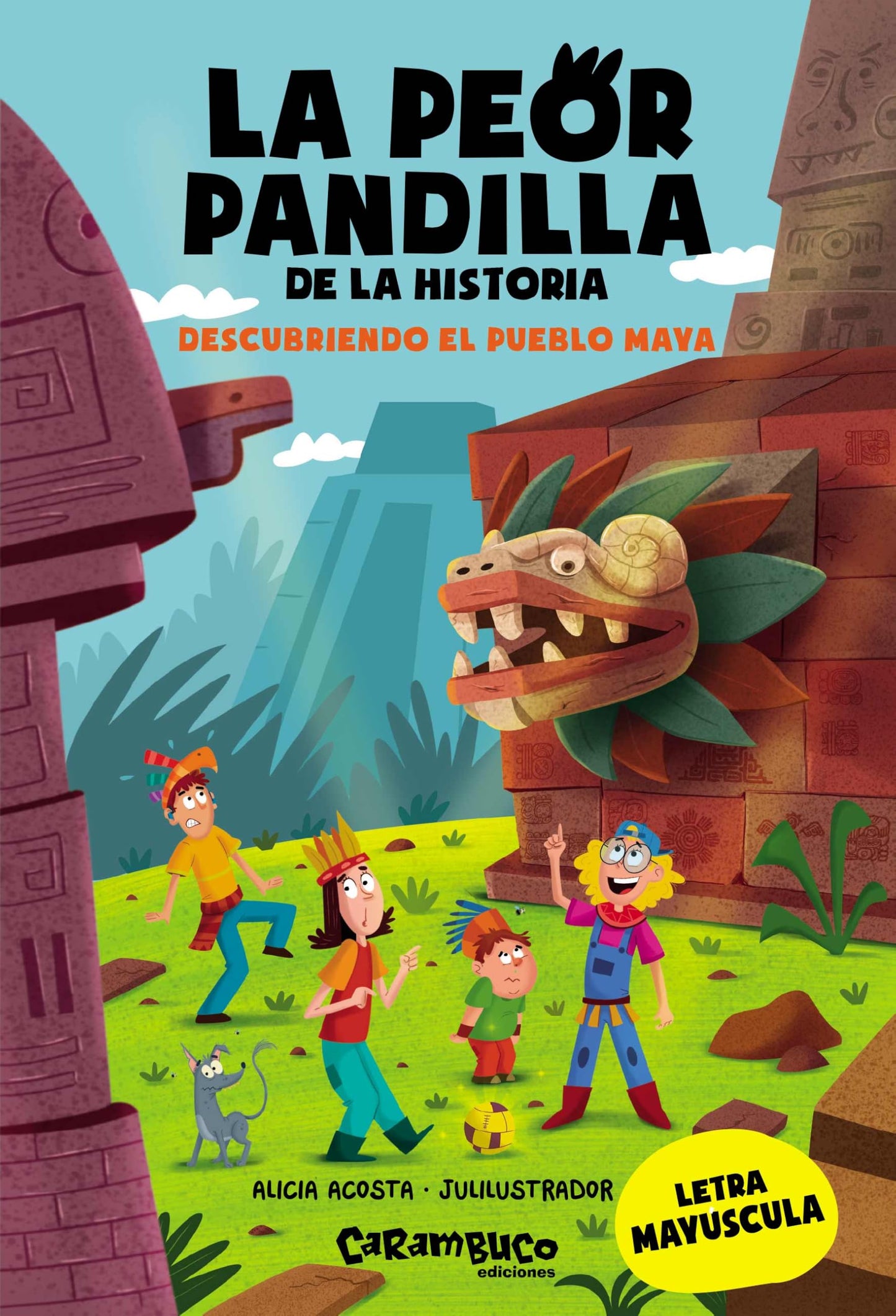 Libro: La peor pandilla de la historia. Descubriendo el pueblo Maya. Para aprender a leer. Letra mayúscula. 5º título de la colección de aventuras. Tapa blanda. +6 años (Ya leemos): 5