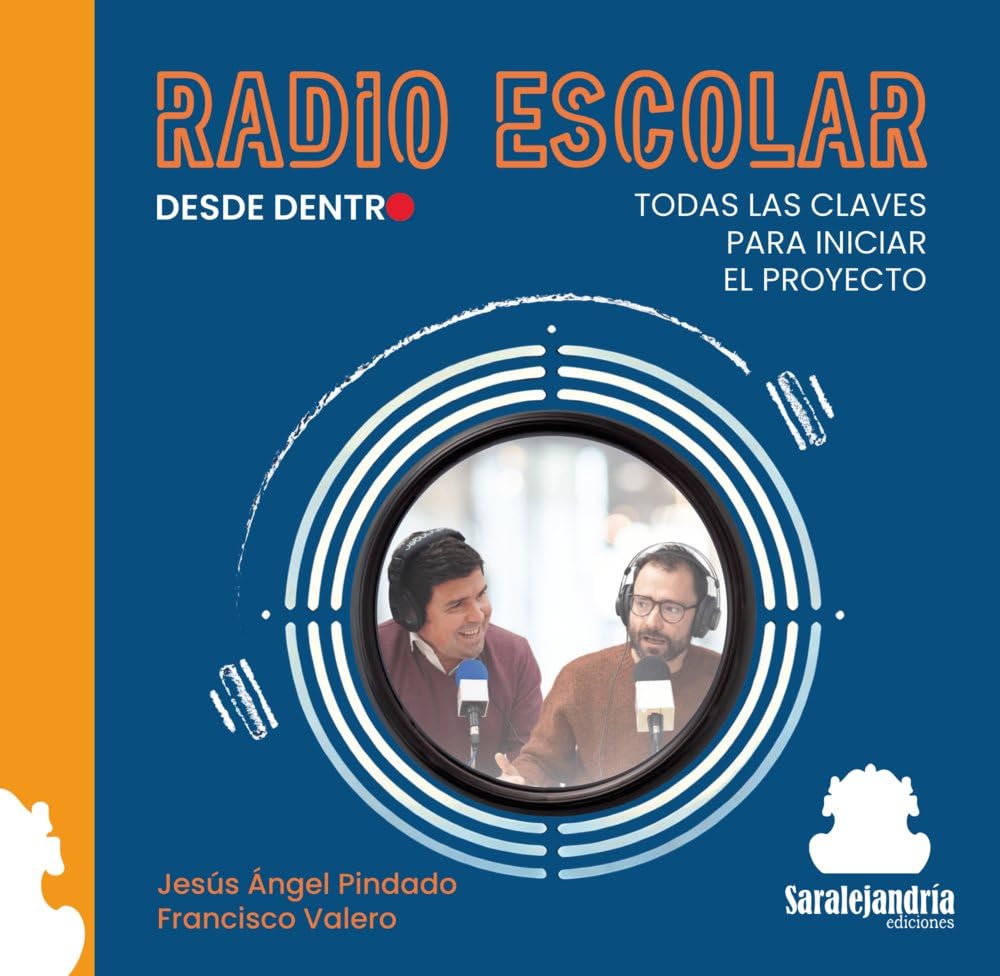 Libro: RADIO ESCOLAR DESDE DENTRO: TODAS LAS CLAVES PARA INICIAR EL PROYECTO