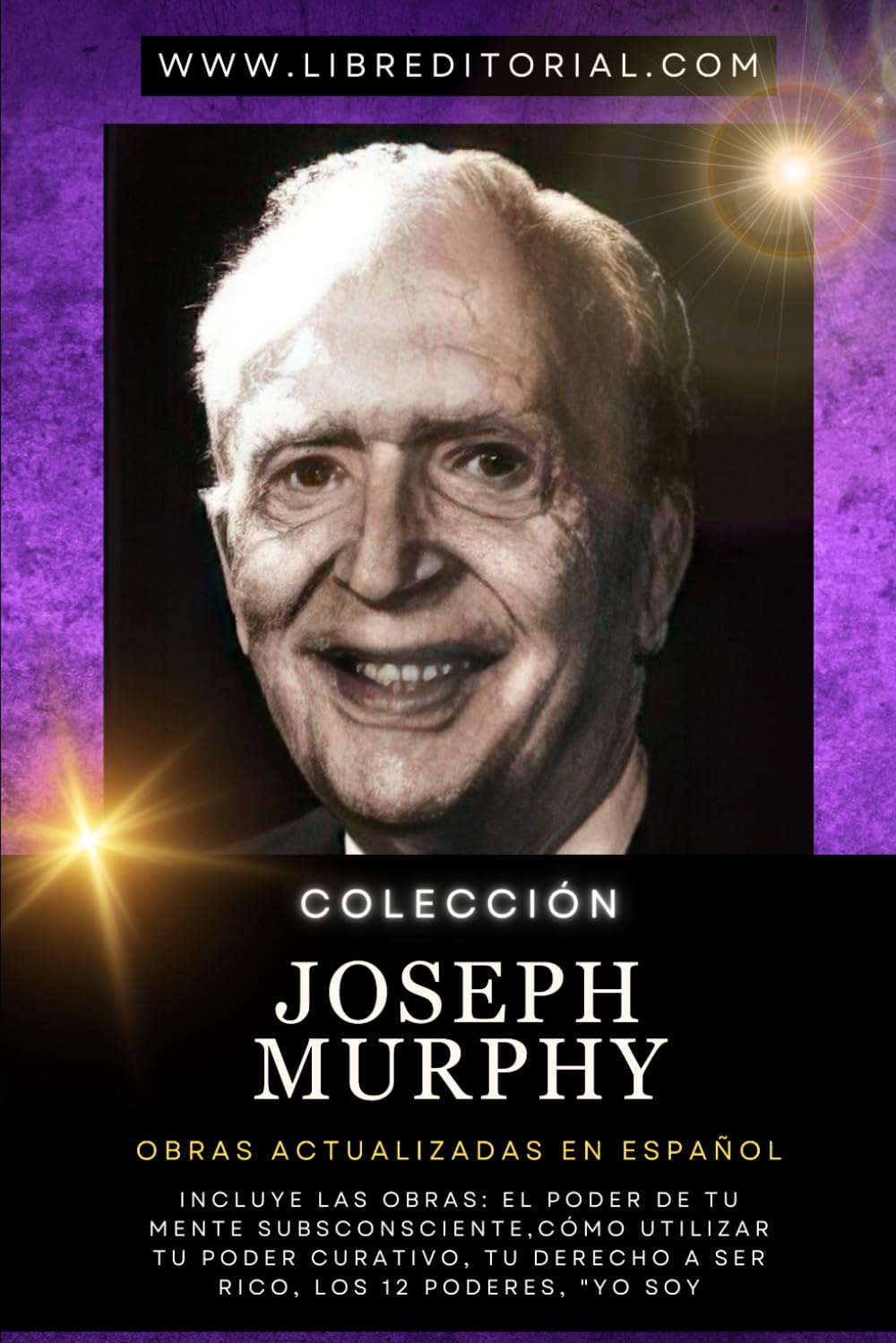 Libro: Colección JOSEPH MURPHY - Obras Actualizadas en Español: Incluye las Obras: El Poder de Tu Mente Subsconsciente, Cómo Utilizar Tu Poder Curativo, Tu ... YO SOY - Autores del Nuevo Pensamiento)