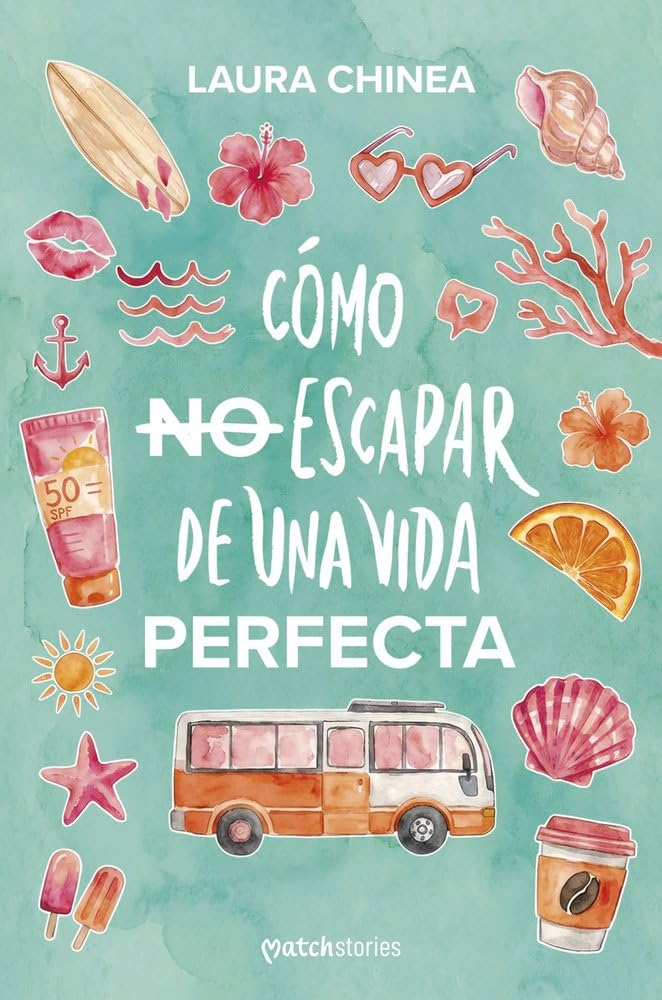 Cómo no escapar de una vida perfecta (Matchstories Romántica Contemporánea)