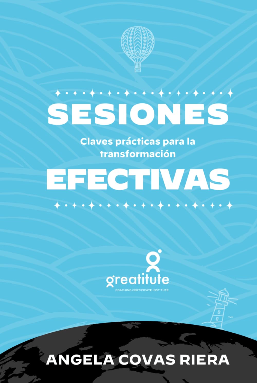 Libro: Sesiones Efectivas: Claves prácticas para la transformación (Coaching Profesional Greatitute) (Spanish Edition)