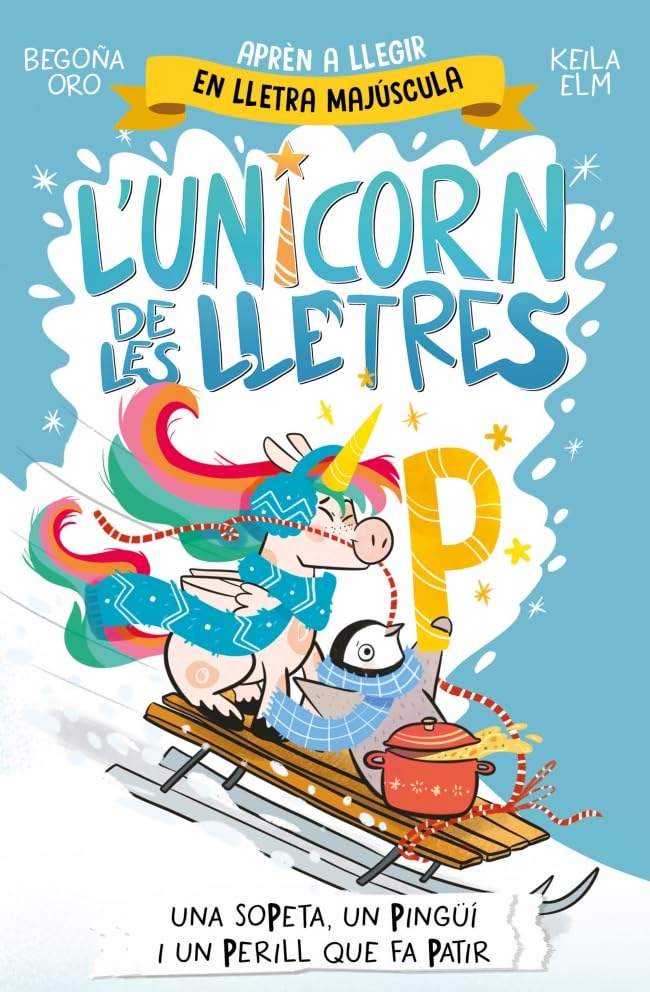 L'unicorn de les lletres 4 - Una sopeta, un pingüí i un perill que fa patir (Primeres lectures)