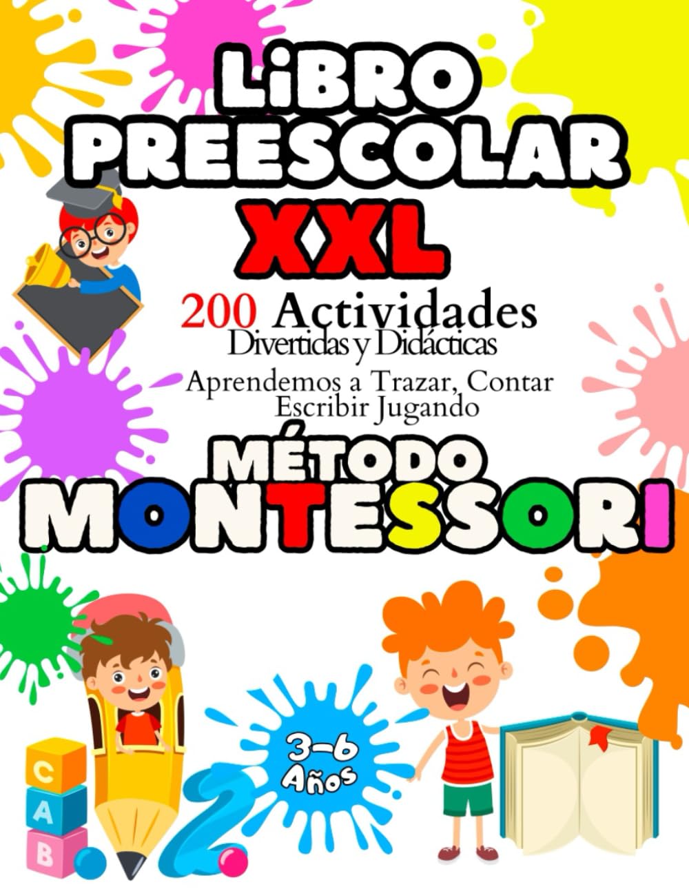 Libro Preescolar XXL - Método Montessori: Para niños de 3 a 6 años. Más de 200 Actividades Divertidas y Didácticas. Aprendemos a Trazar, Contar y Escribir Jugando. (Spanish Edition)