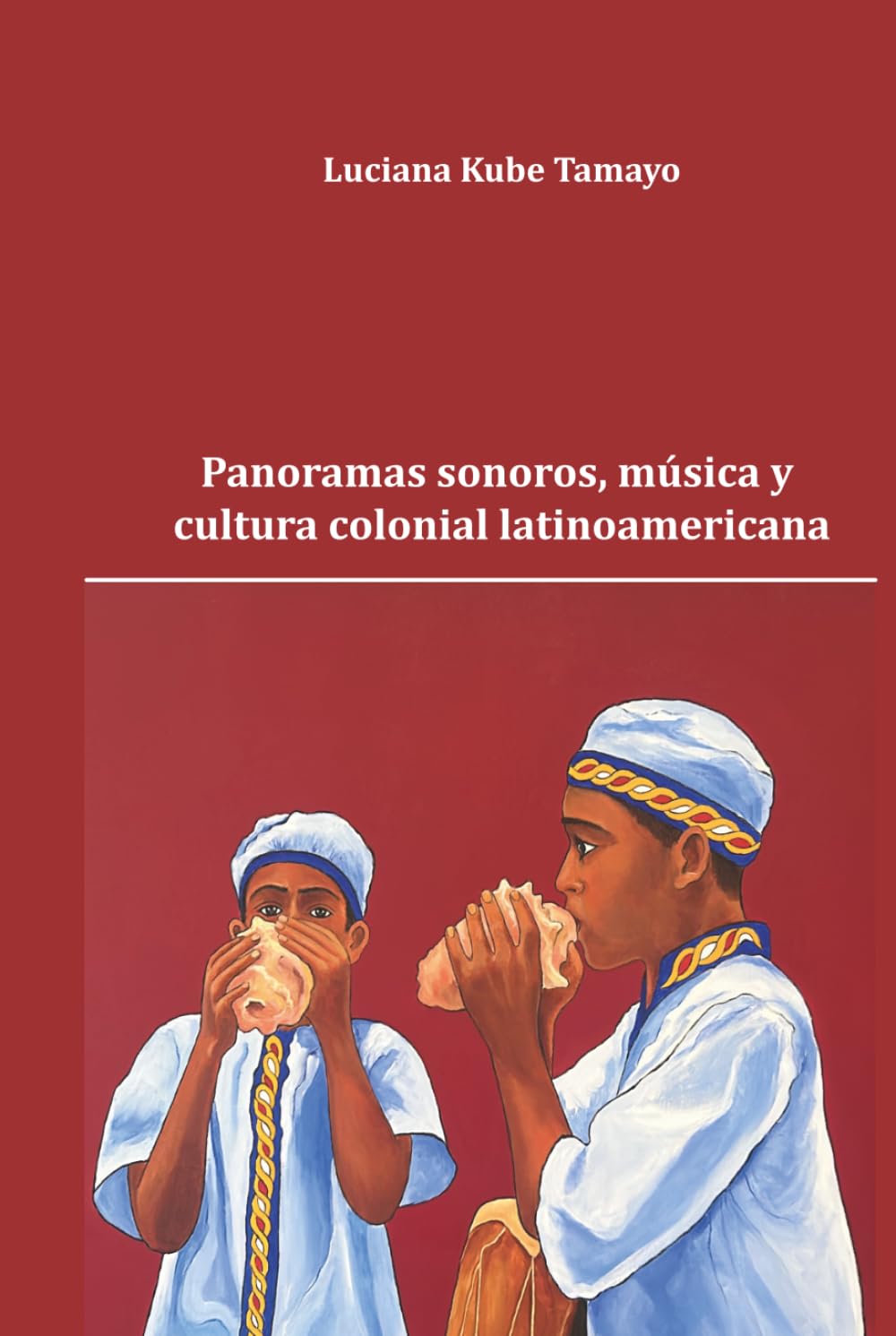 Libro: Panoramas sonoros, música y cultura colonial latinoamericana (Spanish Edition)
