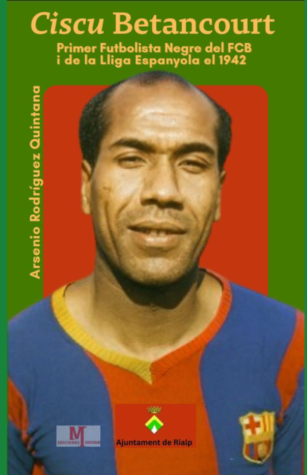 Libro: Ciscu Betancourt Primer Futbolista Negre del FCB i de la Lliga espanyola el 1942