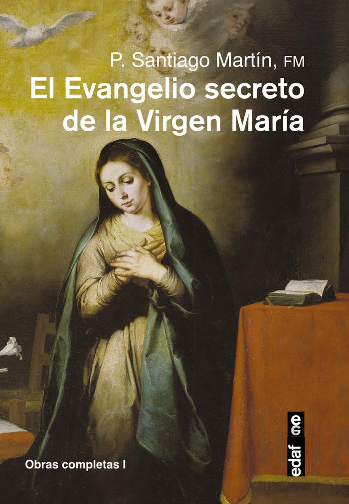 Libro: EL EVANGELIO SECRETO DE LA VIRGEN MARÍA (Obras completas del padre Santiago)