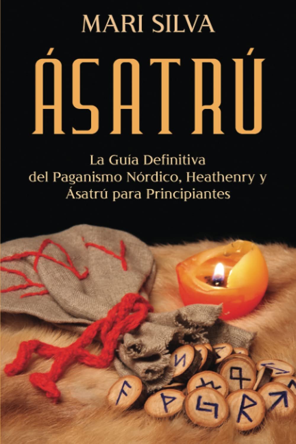 Libro: Ásatrú: La guía definitiva del paganismo nórdico, Heathenry y Ásatrú para principiantes (Paganismo Espiritual)