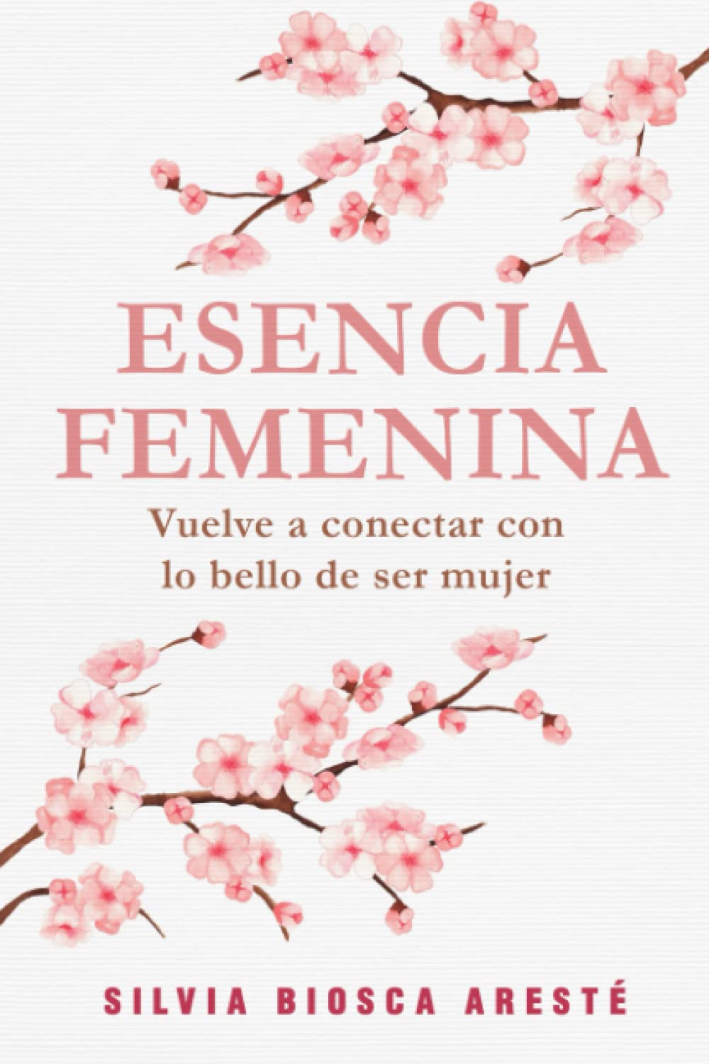 Libro: ESENCIA FEMENINA: Vuelve a conectar con lo bello de ser mujer (Spanish Edition)