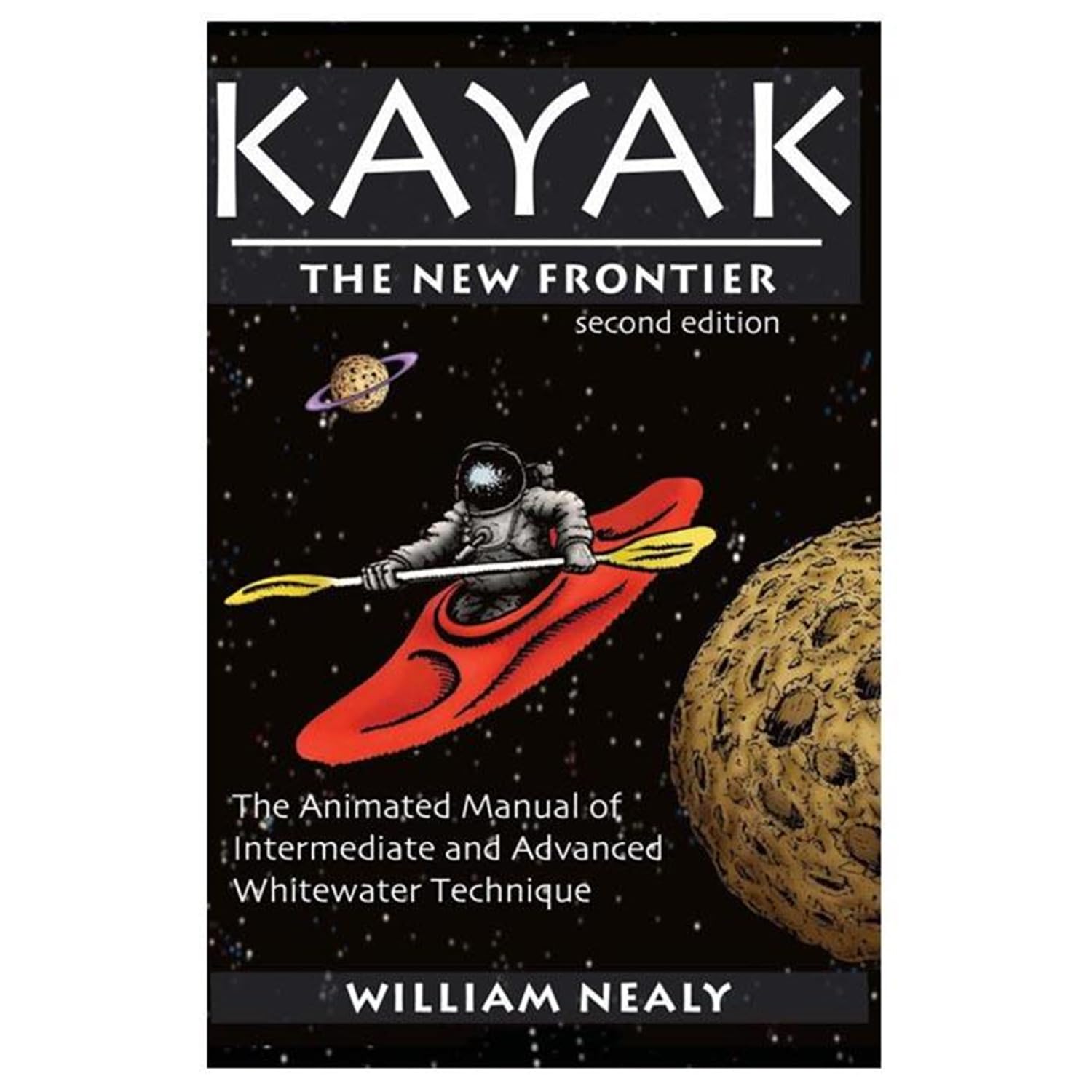 Libro: Kayak: The New Frontier: The Animated Manual of Intermediate and Advanced Whitewater Technique (The William Nealy Collection)