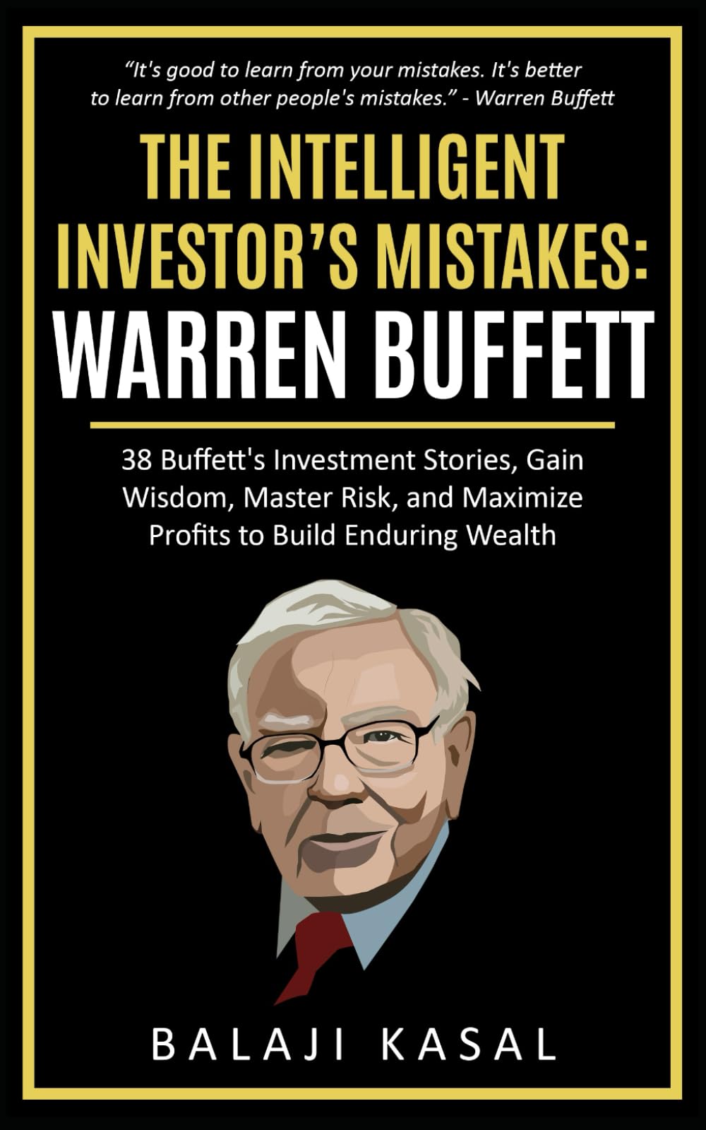 Libro: The Intelligent Investor's Mistakes: Warren Buffett: 38 Buffett’s Investment Stories, Gain Wisdom, Master Risk and Maximize Profits to Build Enduring Wealth